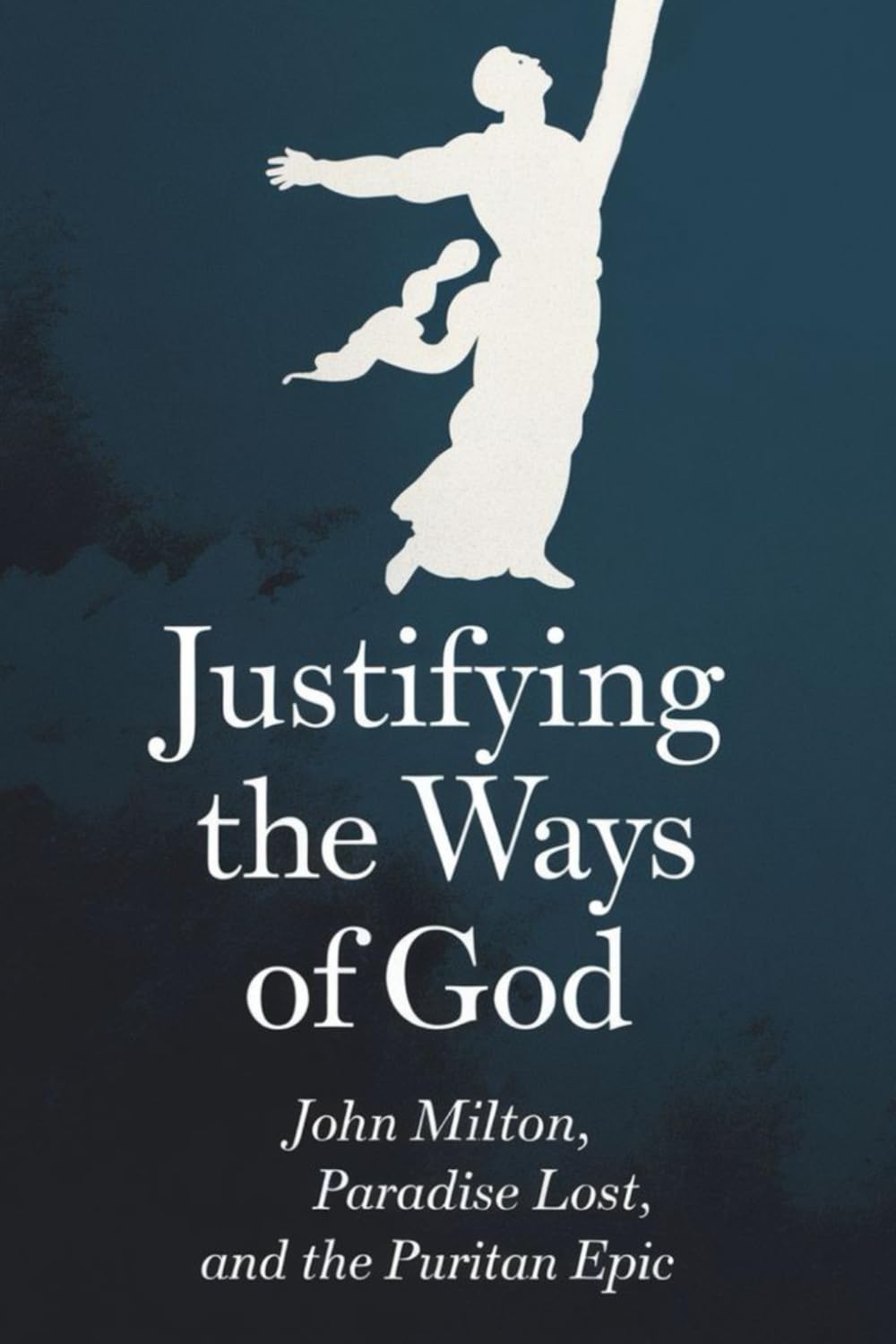 Justifying the Ways of God: John Milton, Paradise Lost, and the Puritan Epic