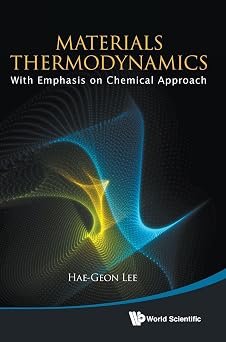 MATERIALS THERMODYNAMICS WITH EMPHASIS ON CHEMICAL APPROACH WITH CD-ROM