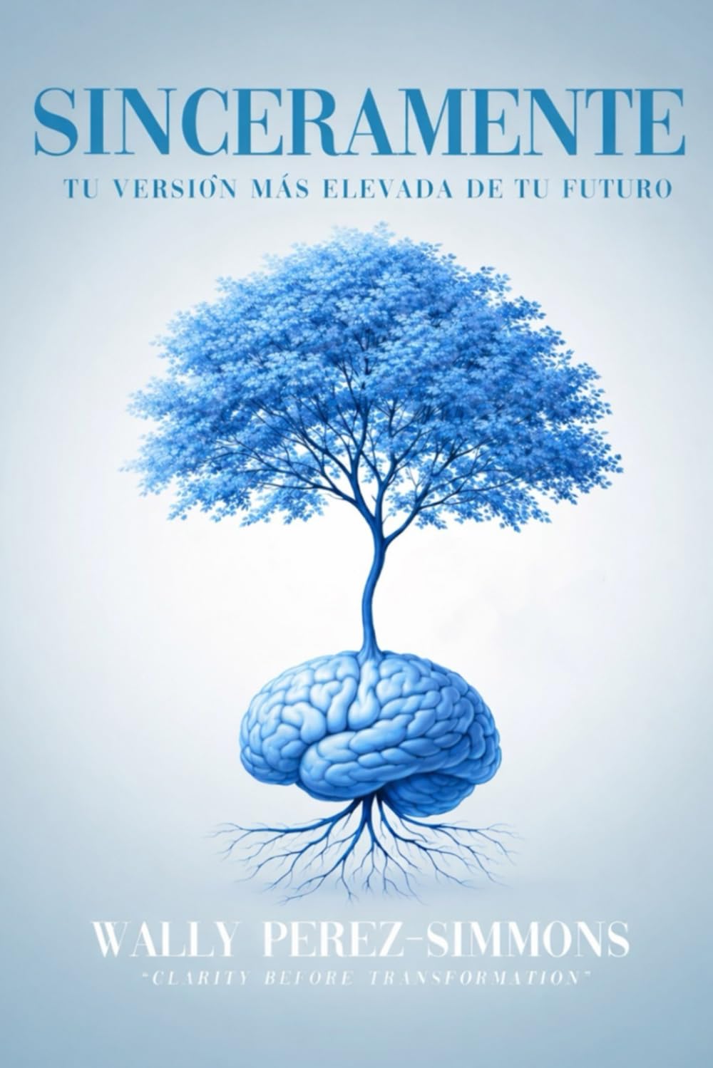 Sinceramente, tu versión más elevada de tu futuro: Una guía respaldada por la ciencia para reprogramar tu mente, reclamar tu poder y convertirte en quien siempre estuviste destinado a ser