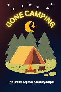 Gone Camping: Trip Planner, Logbook & Memory Keeper: Plan trips, track campsites, and record outdoor memories