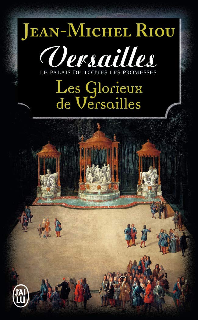 Versailles, le palais de toutes les promesses: Les glorieux de Versailles (1679-1682) (3)