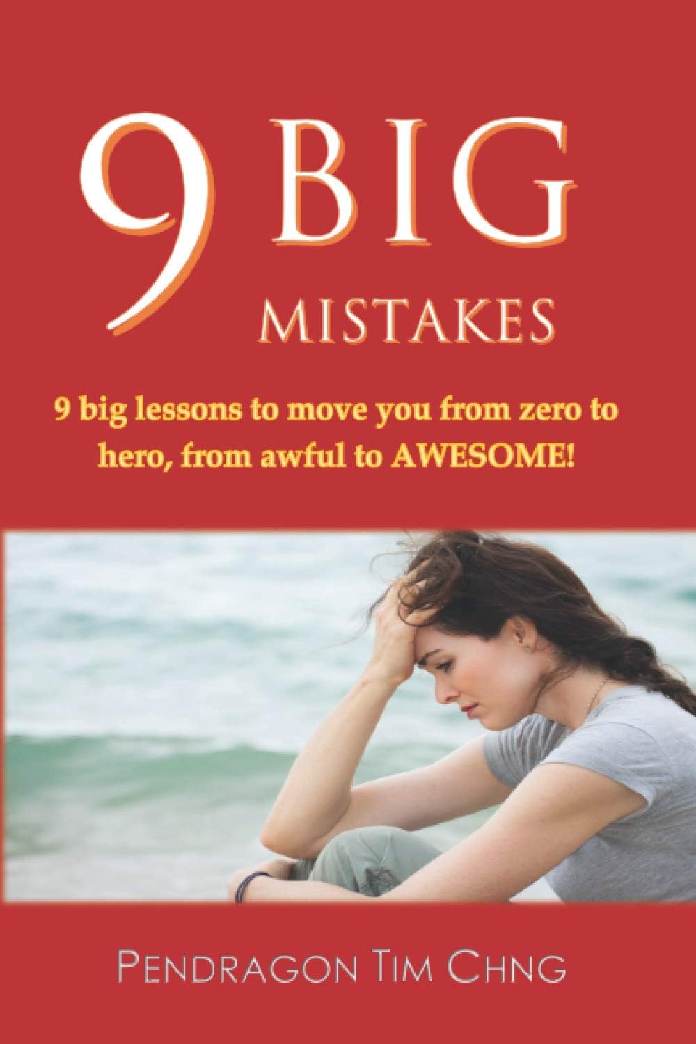9 Big Mistakes: 9 big lessons to move you from zero to hero, from