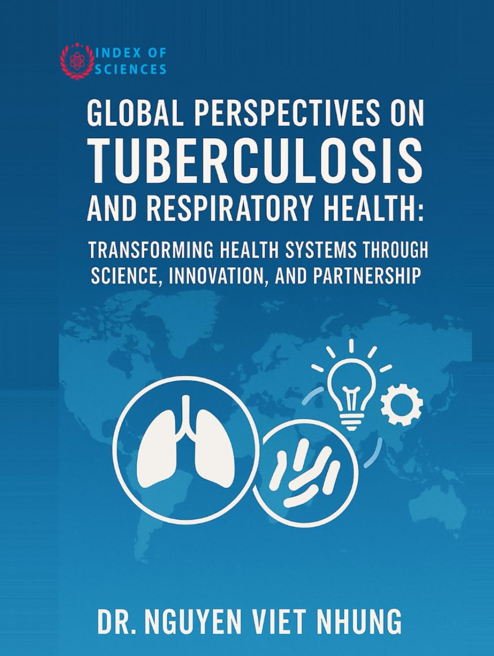 Global Perspectives On Tuberculosis And Respiratory Health: Transforming Health Systems Through Science, Innovation, And Partnership