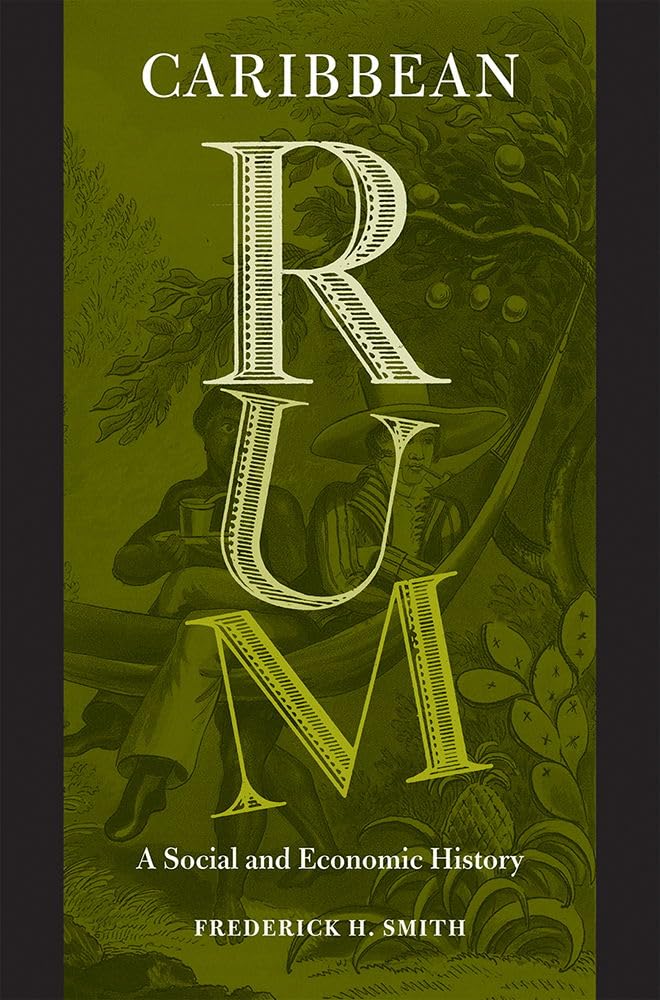 Caribbean Rum: A Social and Economic History