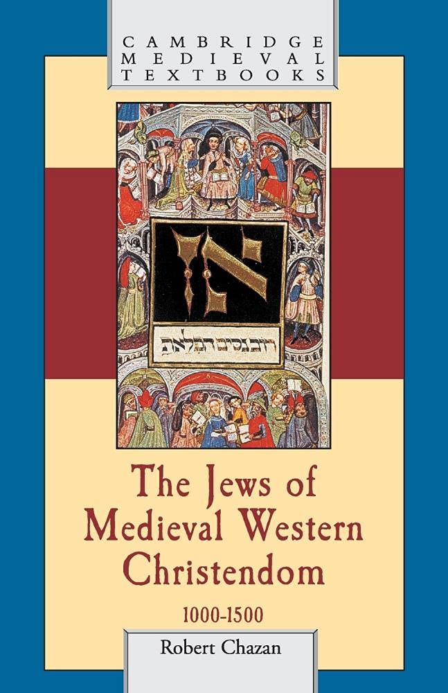 The Jews of Medieval Western Christendom, 1000-1500 (Cambridge Medieval Textbooks)