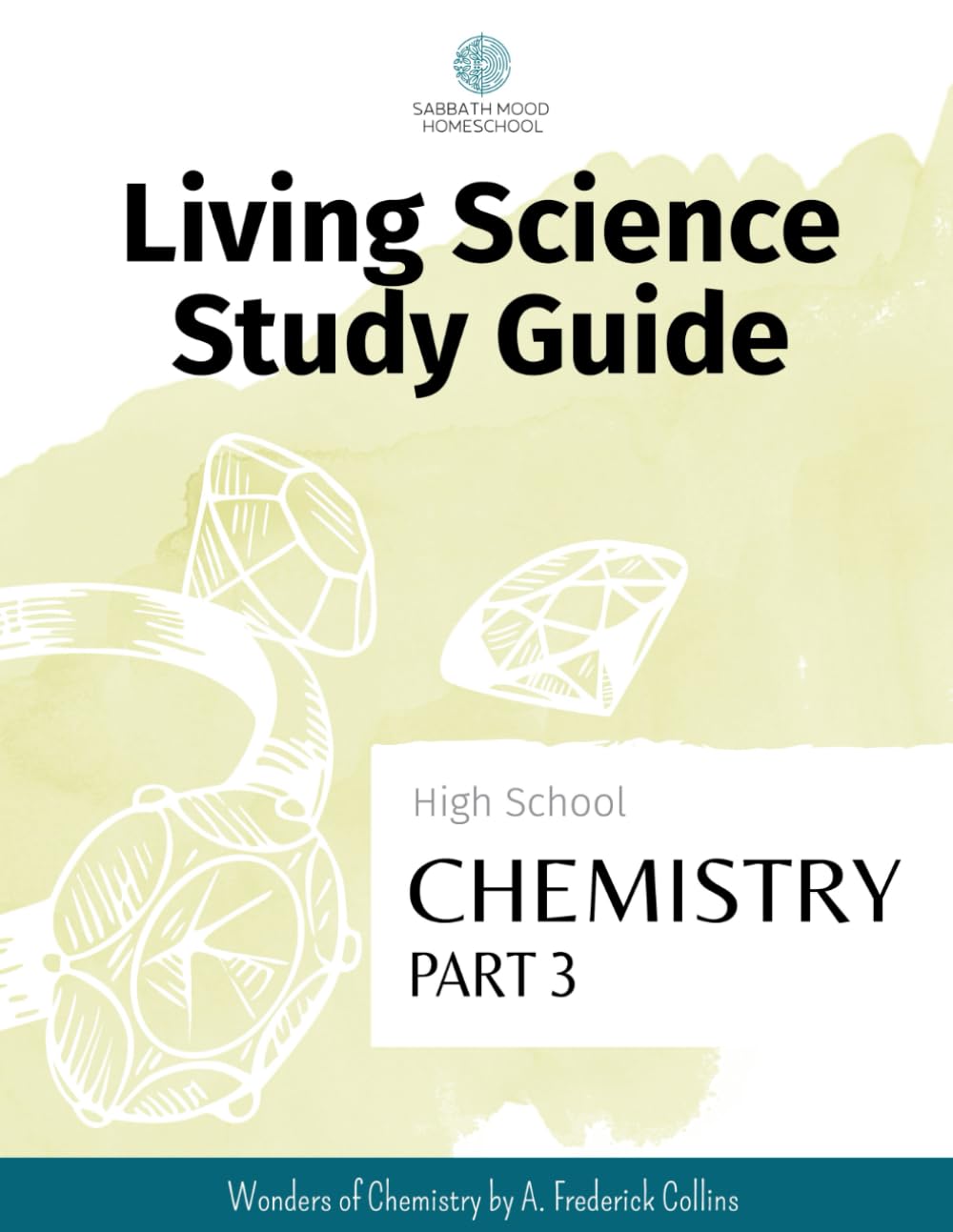 SMH High School Chemistry, Part 3: Accompanying the book Wonders of Chemistry by A. Frederick Collins (SMH Living Science High School Guides)