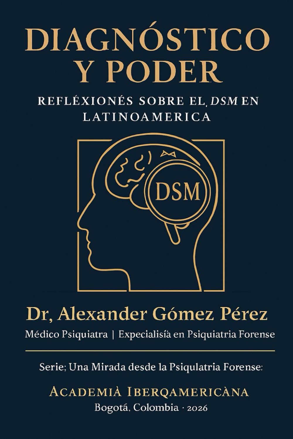 DIAGNÓSTICO Y PODER: Reflexiones sobre el DSM en Latinoamérica. Serie: Una Mirada desde la Psiquiatría Forense