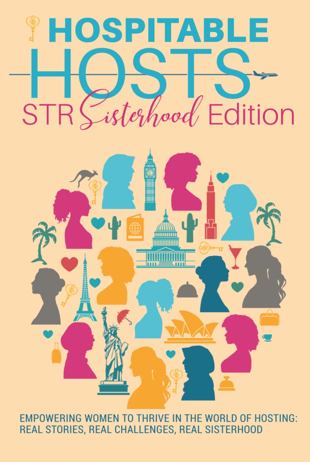 Hospitable Hosts: STR Sisterhood Edition: Empowering women to thrive in the world of hosting: real stories, real challenges, real sisterhood