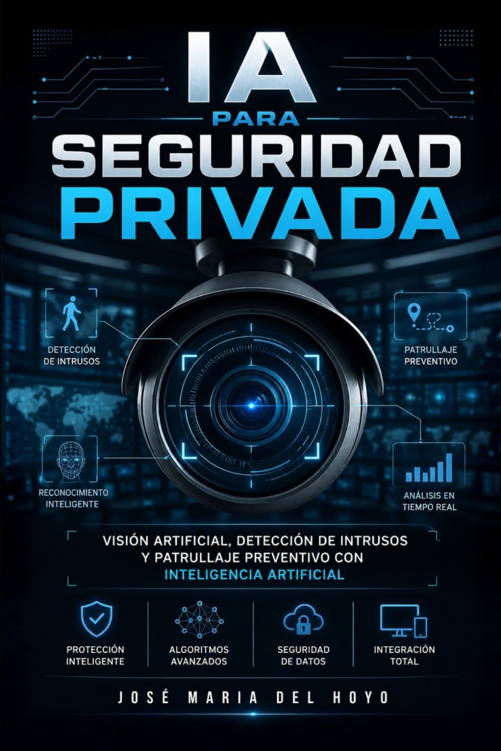 IA para Seguridad Privada: Visión artificial, detección de intrusos y patrullaje preventivo: El futuro de la protección física con Inteligencia Artificial