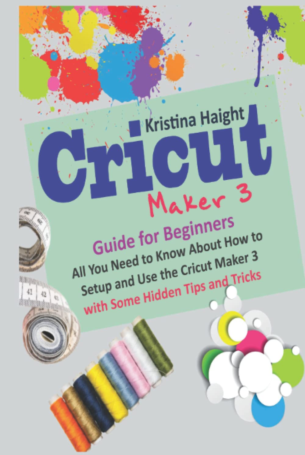 Buy Cricut Maker 3 Guide for Beginners All You Need to Know About How