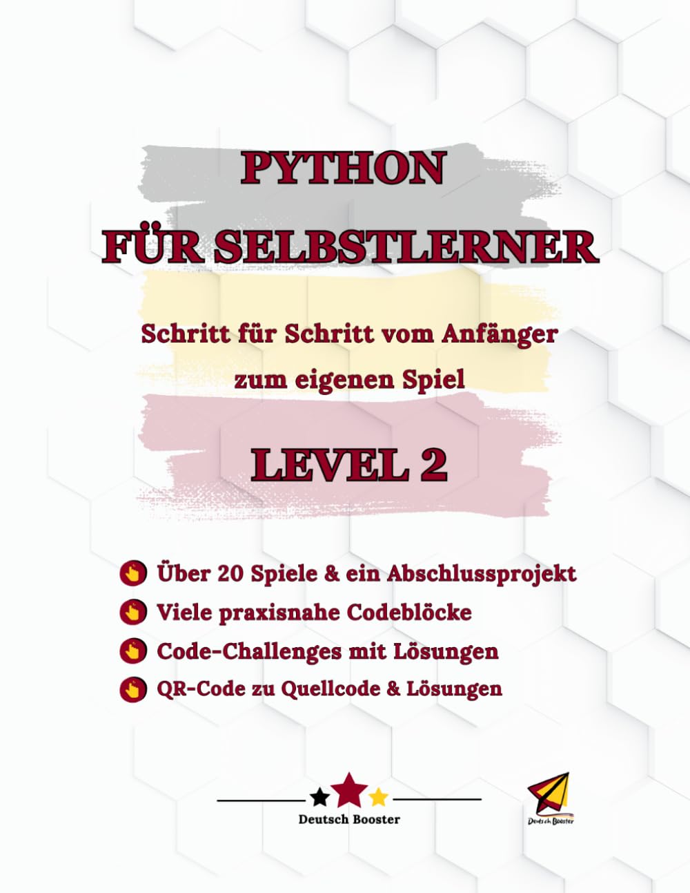 Python für Selbstlerner Level 2: Schritt für Schritt vom Anfänger zum eigenen Spiel