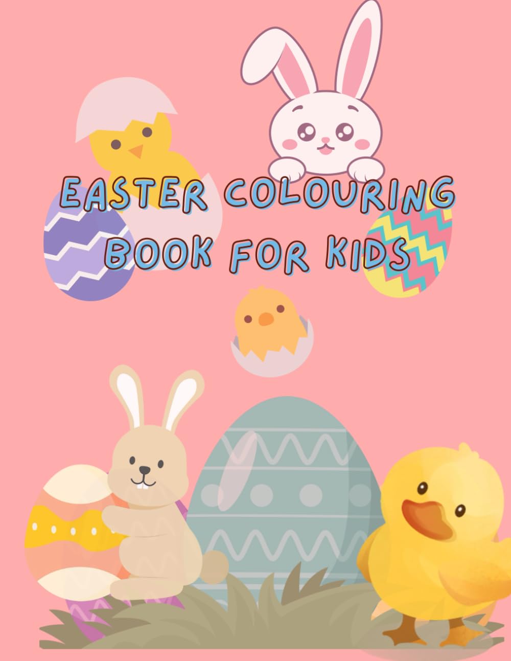 Easter Coloring Book for Kids: Cute Bunnies, Baby Chicks & Easter Egg Baskets – Simple and Fun Coloring Pages for Toddlers and Preschoolers