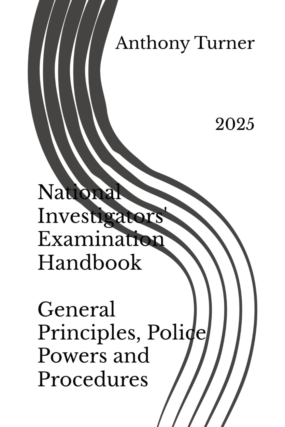 National Investigators' Examination Handbook General Principles, Police Powers and Procedures: 2025