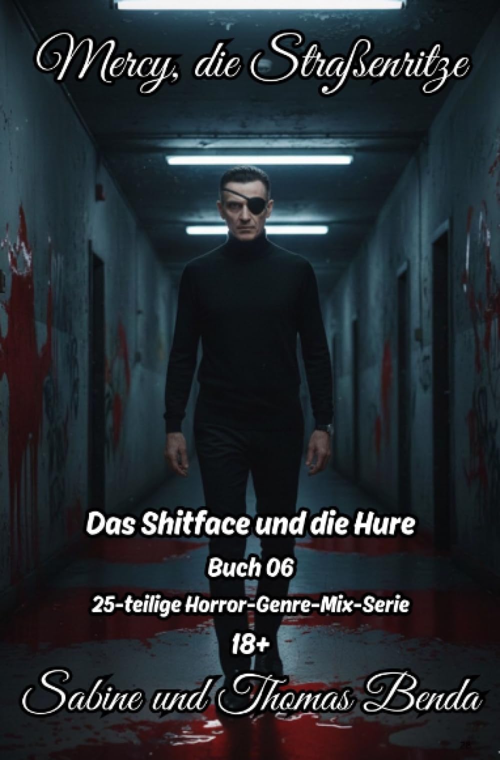 Mercy, die Straßenritze – Buch 06 – Das Shitface und die Hure: Eine 25-teilige Horror-Genre-Mix-Serie – ein himmlisch-höllisches Epos – eine unvergessliche Geschichte.