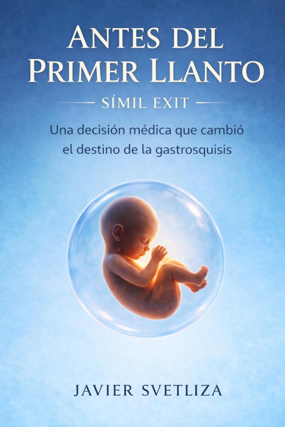 ANTES DEL PRIMER LLANTO: Símil EXIT. La decisión médica que cambió el destino de la gastrosquisis