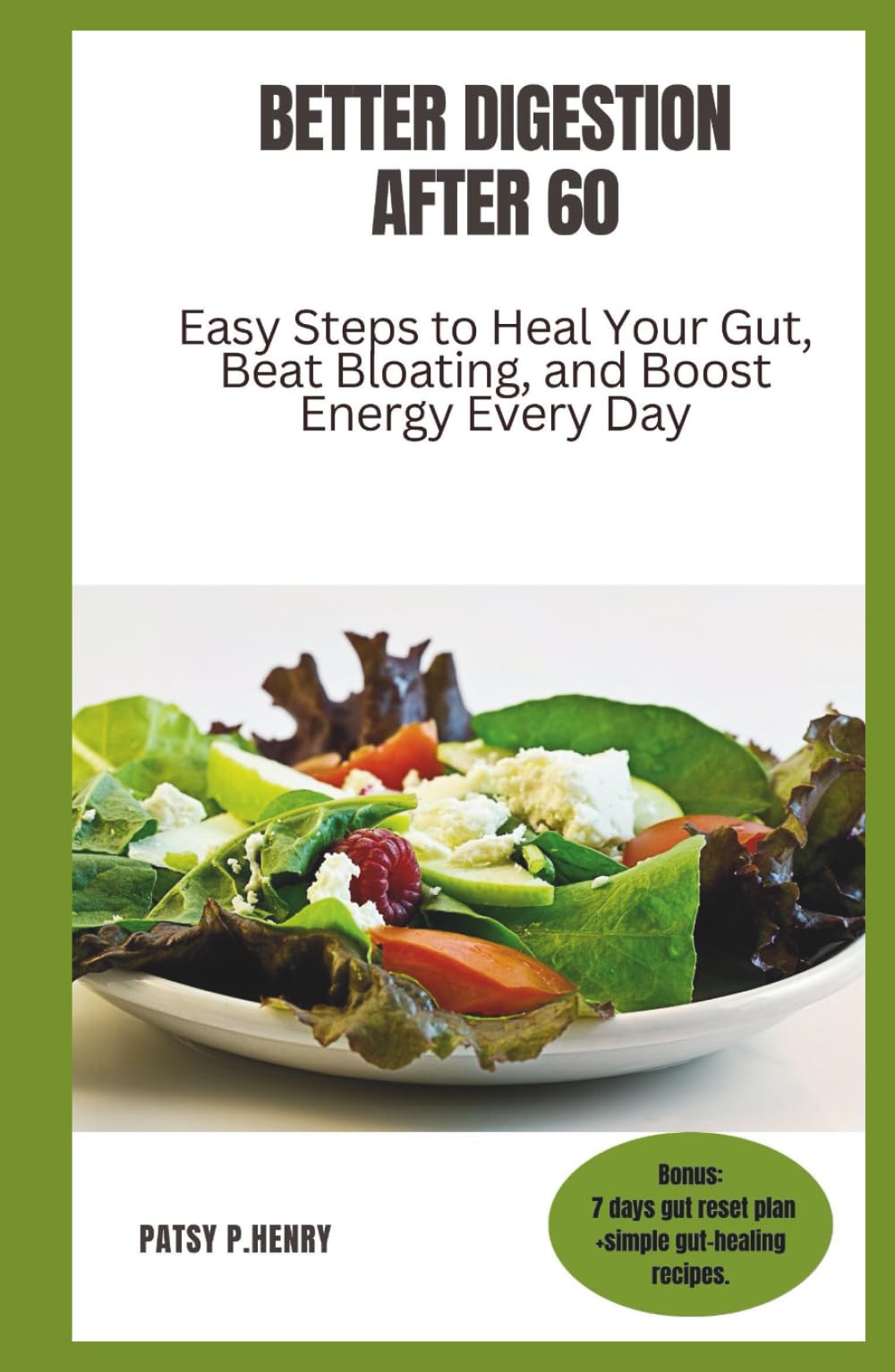BETTER DIGESTION AFTER 60: Easy Steps to Heal Your Gut, Beat Bloating, and Boost Energy Every Day