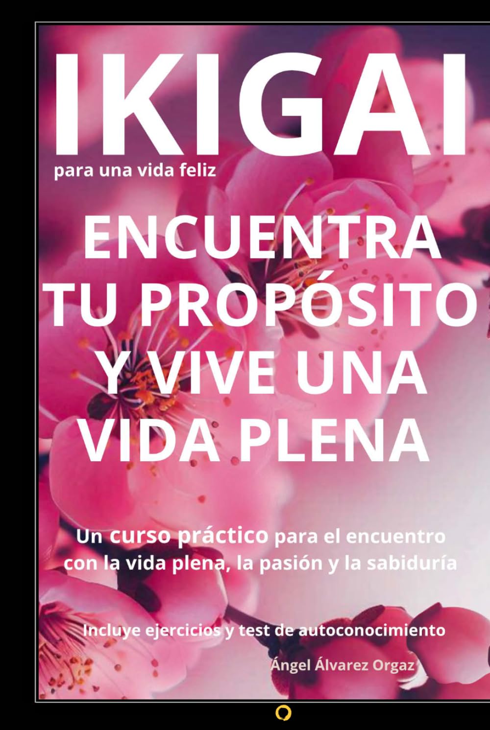 IKIGAI PARA UNA VIDA FELIZ: El Encuentro con la Vida Plena, la Salud y la Sabiduría