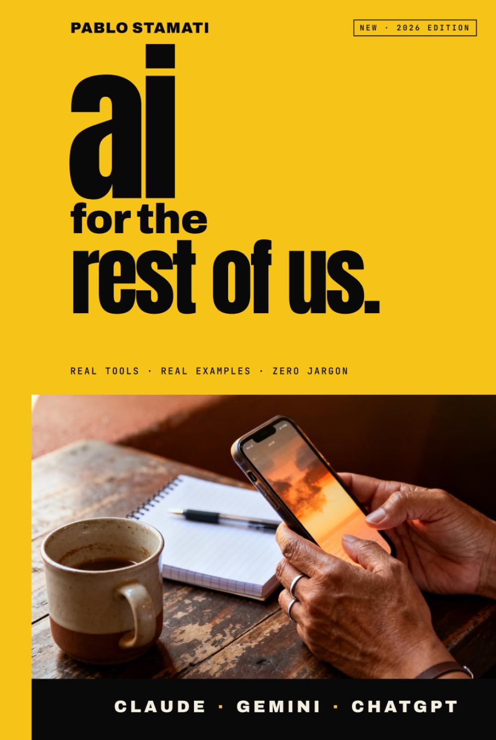 AI for the Rest of Us: A No-Nonsense Guide to Claude, Gemini, and ChatGPT for Everyday Life