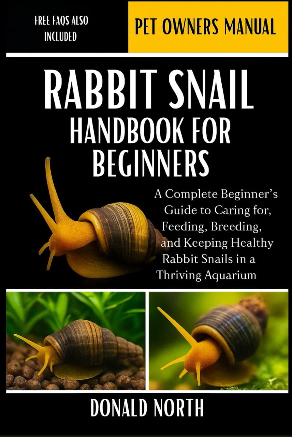 RABBIT SNAIL HANDBOOK FOR BEGINNERS: A Complete Beginner’s Guide to Caring for, Feeding, Breeding, and Keeping Healthy Rabbit Snails in a Thriving Aquarium.