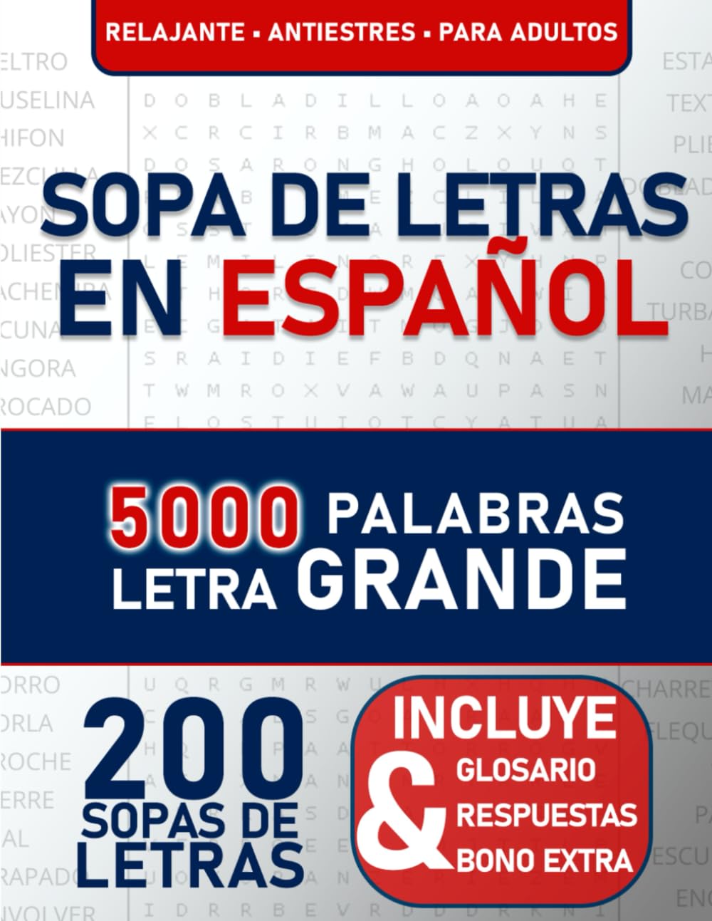 Sopa de Letras en Español – Letra Grande: 5000 Palabras • 200 Sopas de Letras • Libro Relajante para Adultos y Mayores • Incluye Respuestas, Glosario y Bono Extra (Spanish Edition)