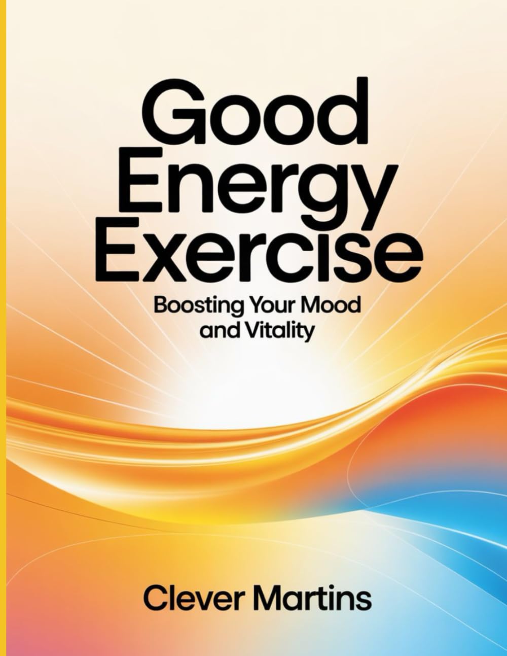 Good Energy Exercise: Boosting Your Mood and Vitality