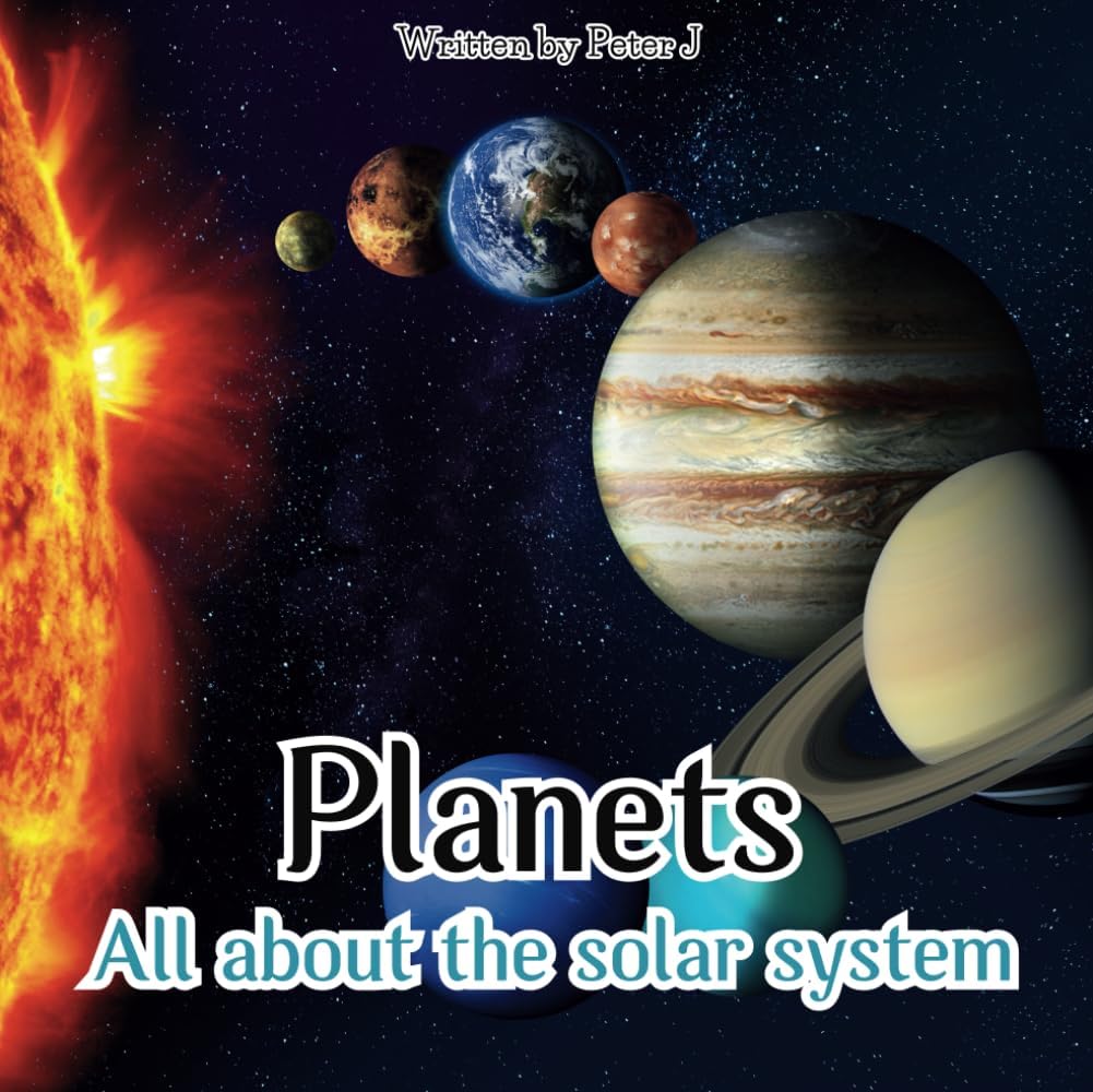 Planets : All about the Solar System: An illustrated book for Kids who want to learn about our universe. STEM (I want to know...)