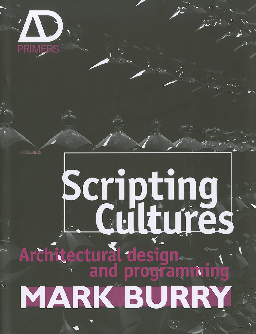 Buy Scripting Cultures: Architectural Design and Programming (Architectural Design Primer) — BookShops.in