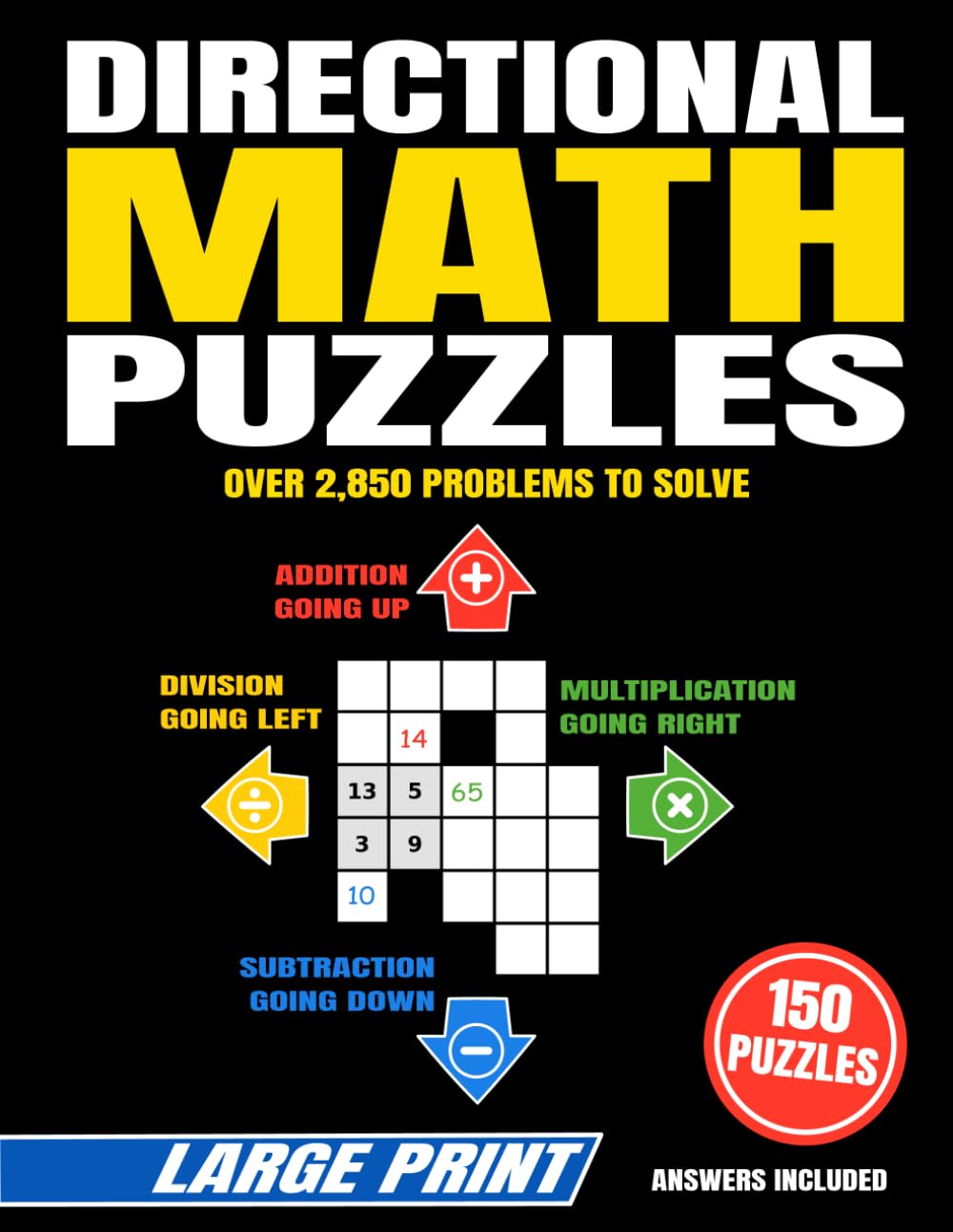 Directional Math Puzzles: 150 Four-Way Basic Arithmetic Challenges in Large Print