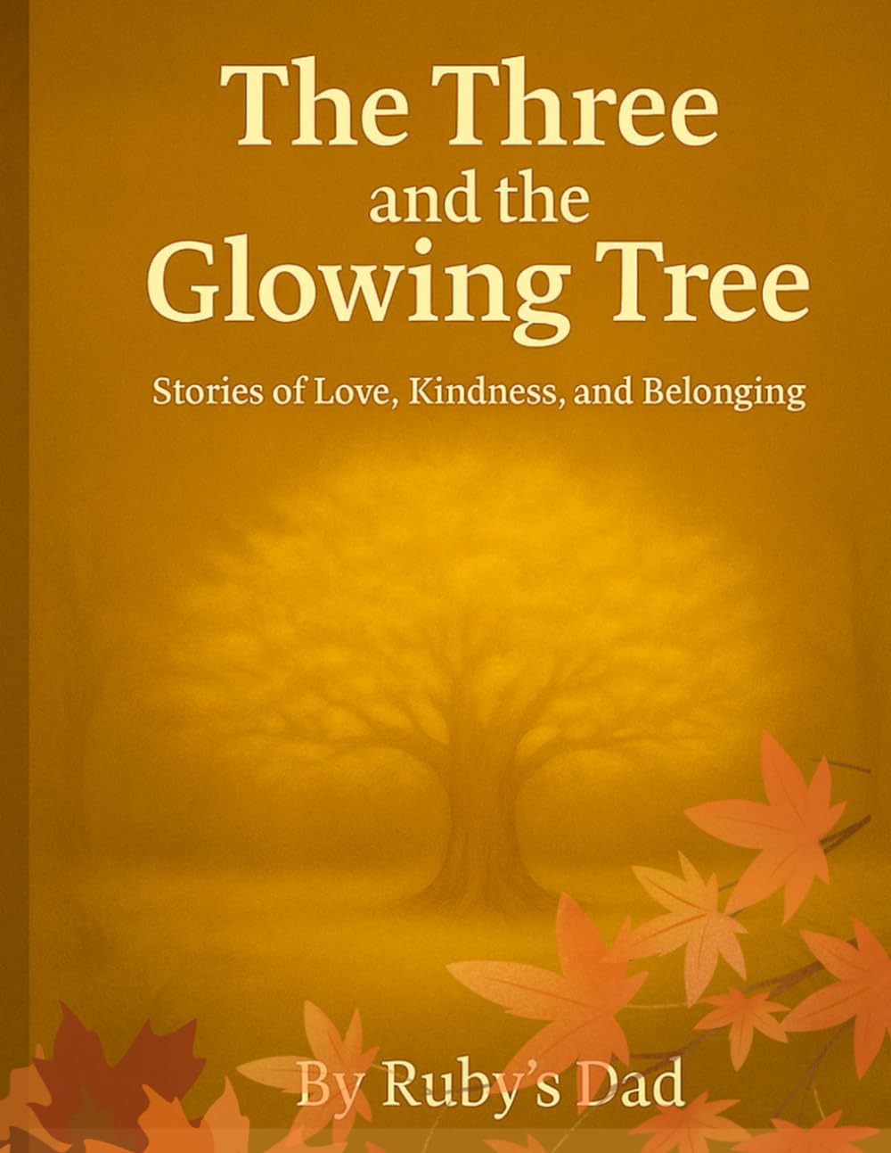 The Three and the Glowing Tree: Stories of Love, Kindness and Belonging (Little Stars of Kindness and Confidence Series)