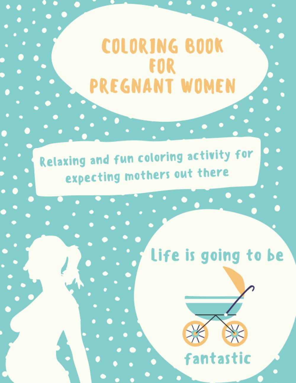 Coloring book for Pregnant Women: Adult Coloring Book