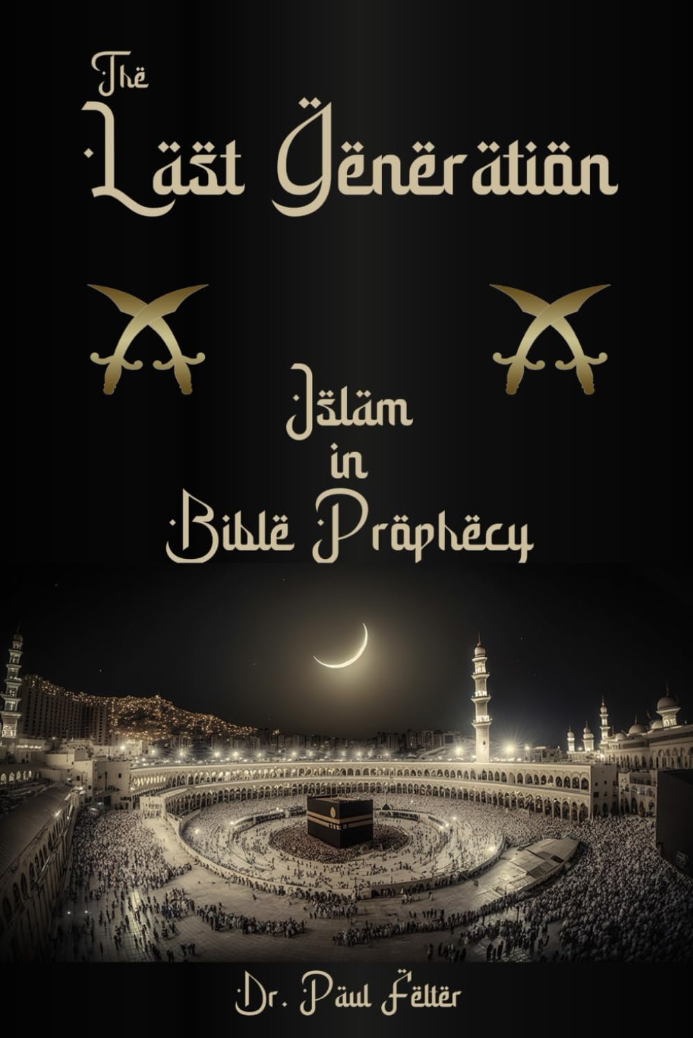 The Last Generation: Islam in Bible Prophecy