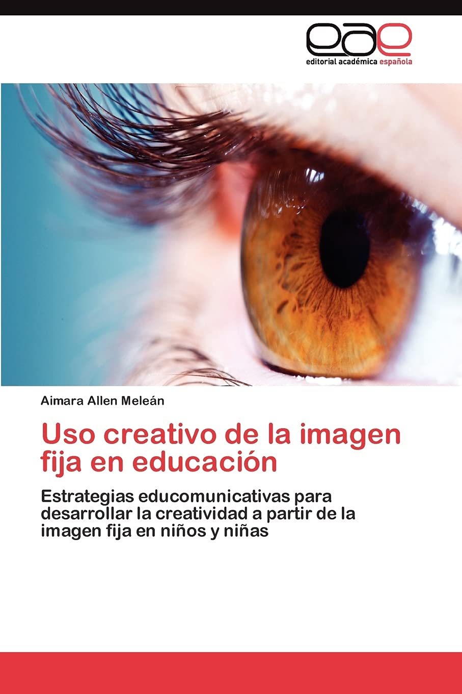 Uso creativo de la imagen fija en educación: Estrategias educomunicativas para desarrollar la creatividad a partir de la imagen fija en niños y niñas