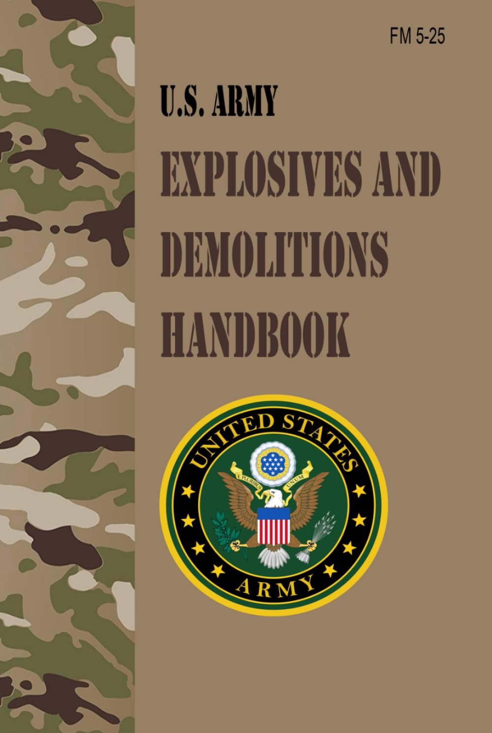 FM 5-25 U.S. Army Explosives and Demolitions Handbook