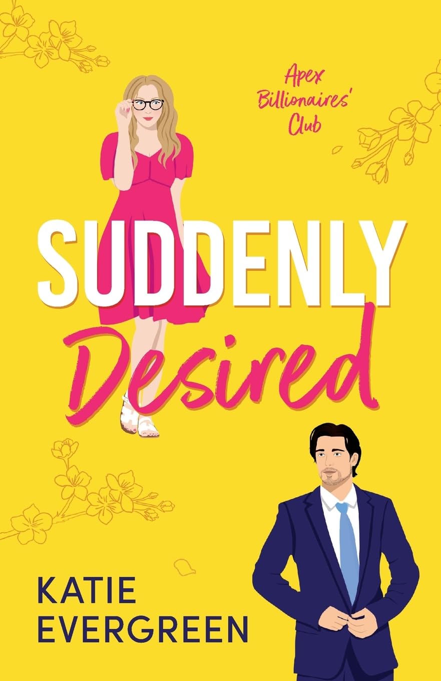 Suddenly Desired: The new friends-to-lovers, opposites attract, summer billionaire romance: 2 (Apex Billionaires' Club)