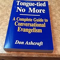 Tongue-Tied No More - A Complete Guide to Conversational Evangelism 0974112208 Book Cover
