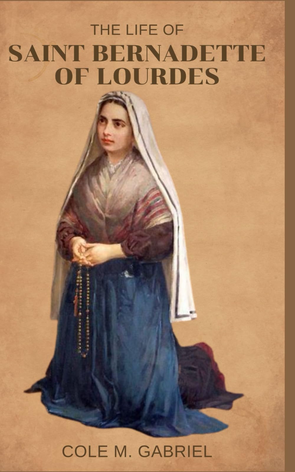 The Life Of Saint Bernadette Of Lourdes: Life story and nine days novena, litany, devotions and visions of saint Bernadette of Lourdes