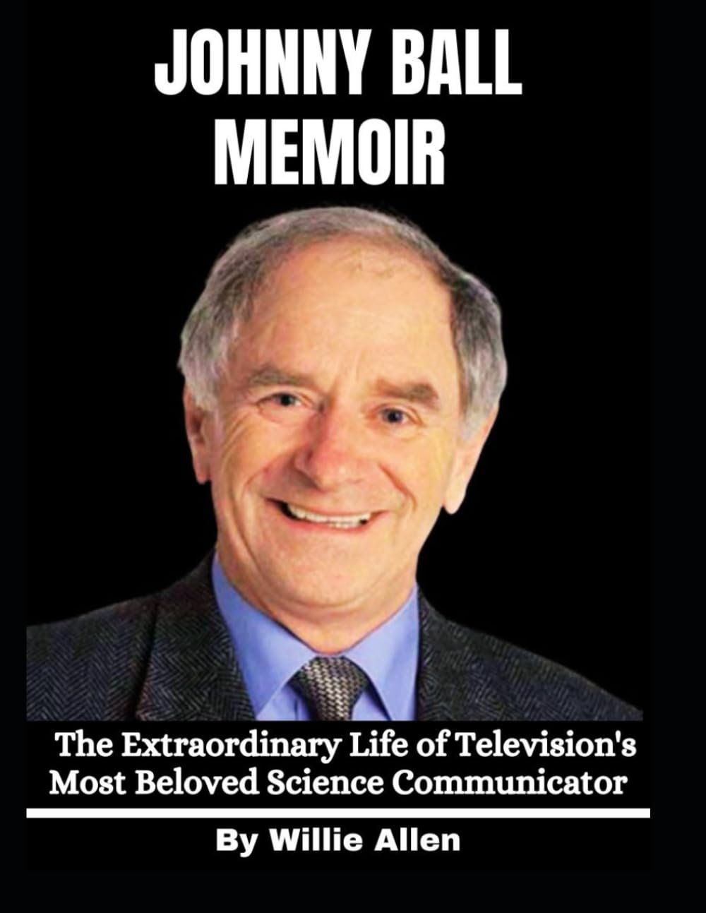 Johnny Ball Memoir: The Extraordinary Life of Television's Most Beloved Science Communicator