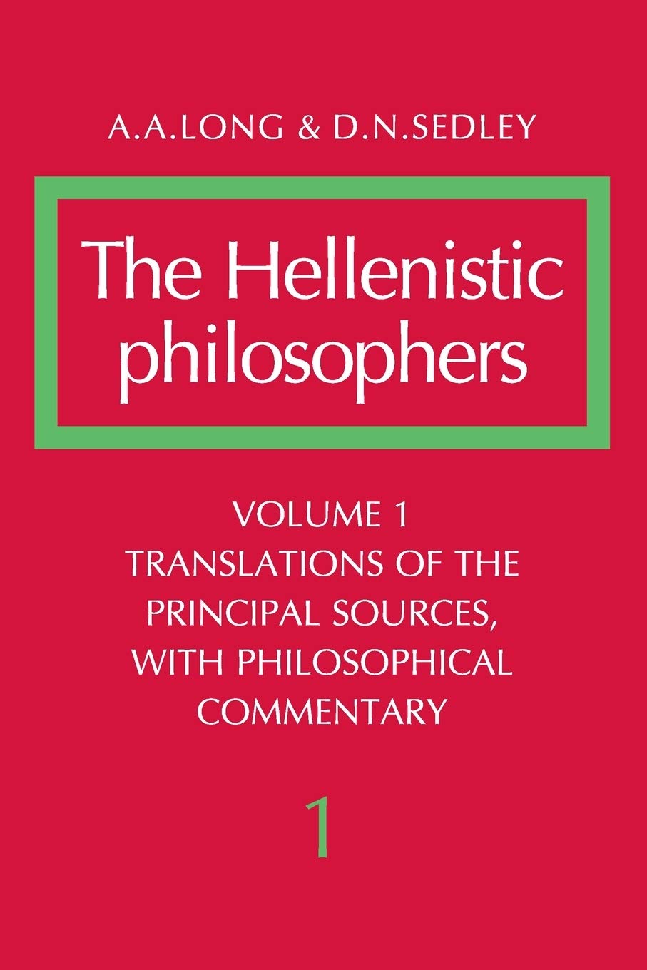 The Hellenistic Philosophers, Volume 1: Translations of the Principal Sources, With Philosophical Commentary Paperback – 9 April 1987