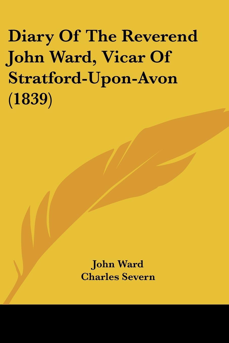 Diary Of The Reverend John Ward, Vicar Of Stratford-Upon-Avon (1839)