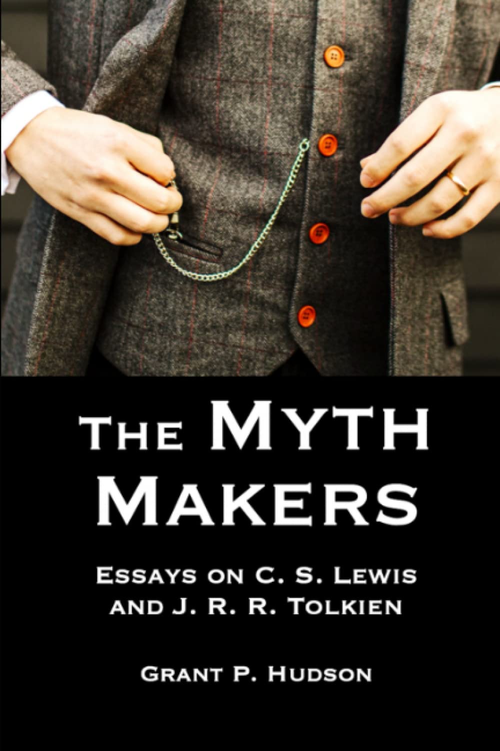 The Myth Makers: Essays on C. S. Lewis and J. R. R. Tolkien