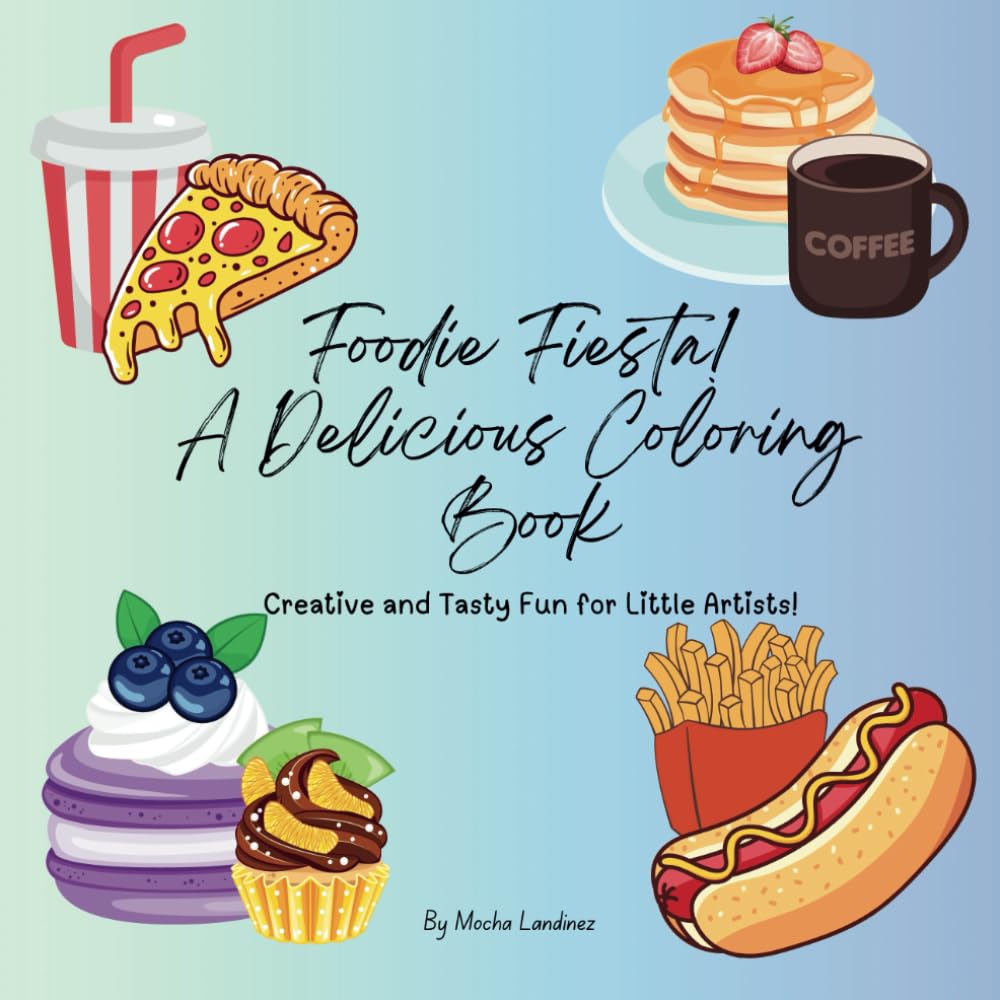 Foodie Fiesta! A Delicious Coloring Book: Creative and Tasty Fun for Little Artists!