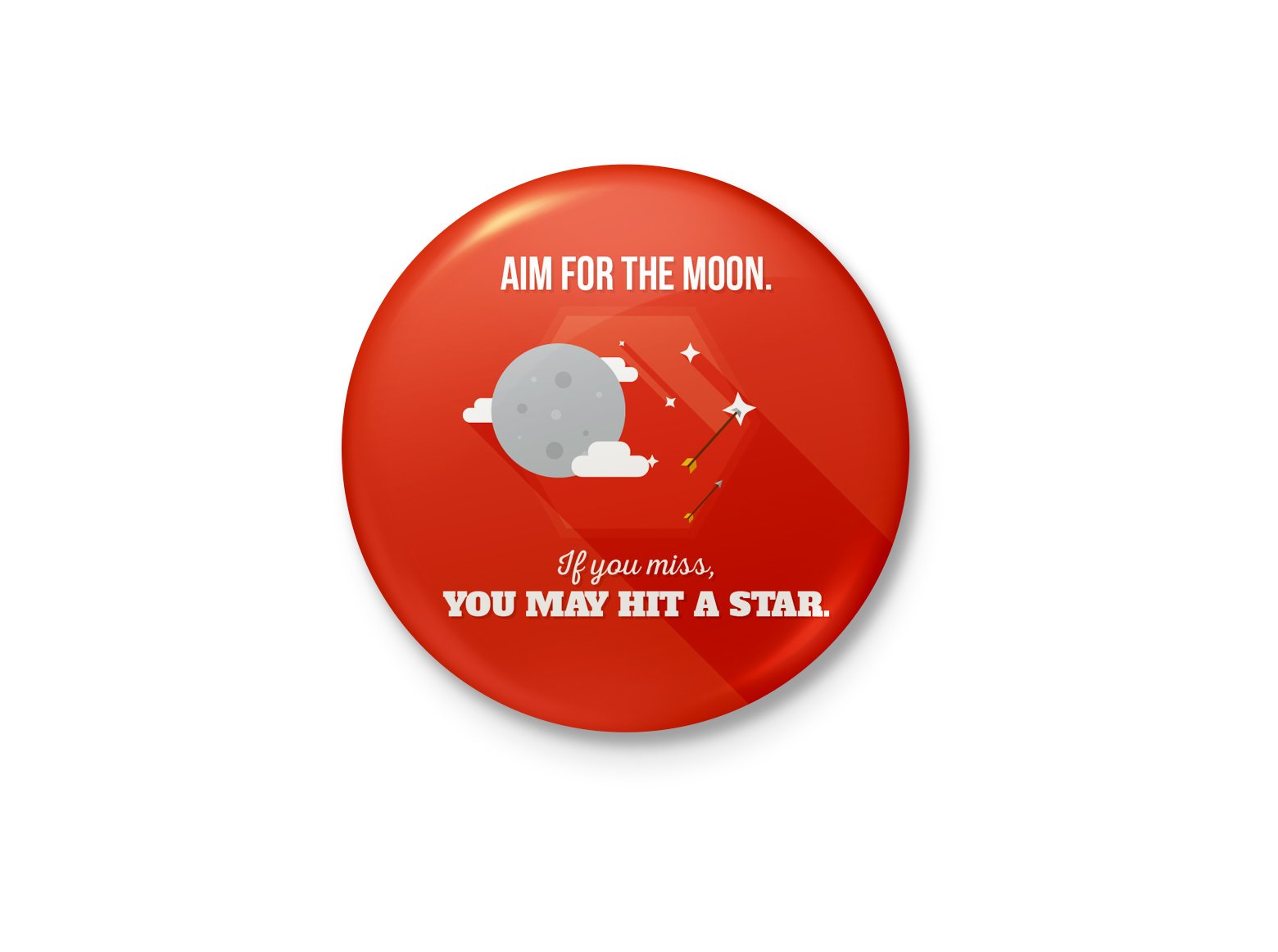 Aim for The Moon and You Will Reach The Stars - Motivational Badge - with Safety Pin Back