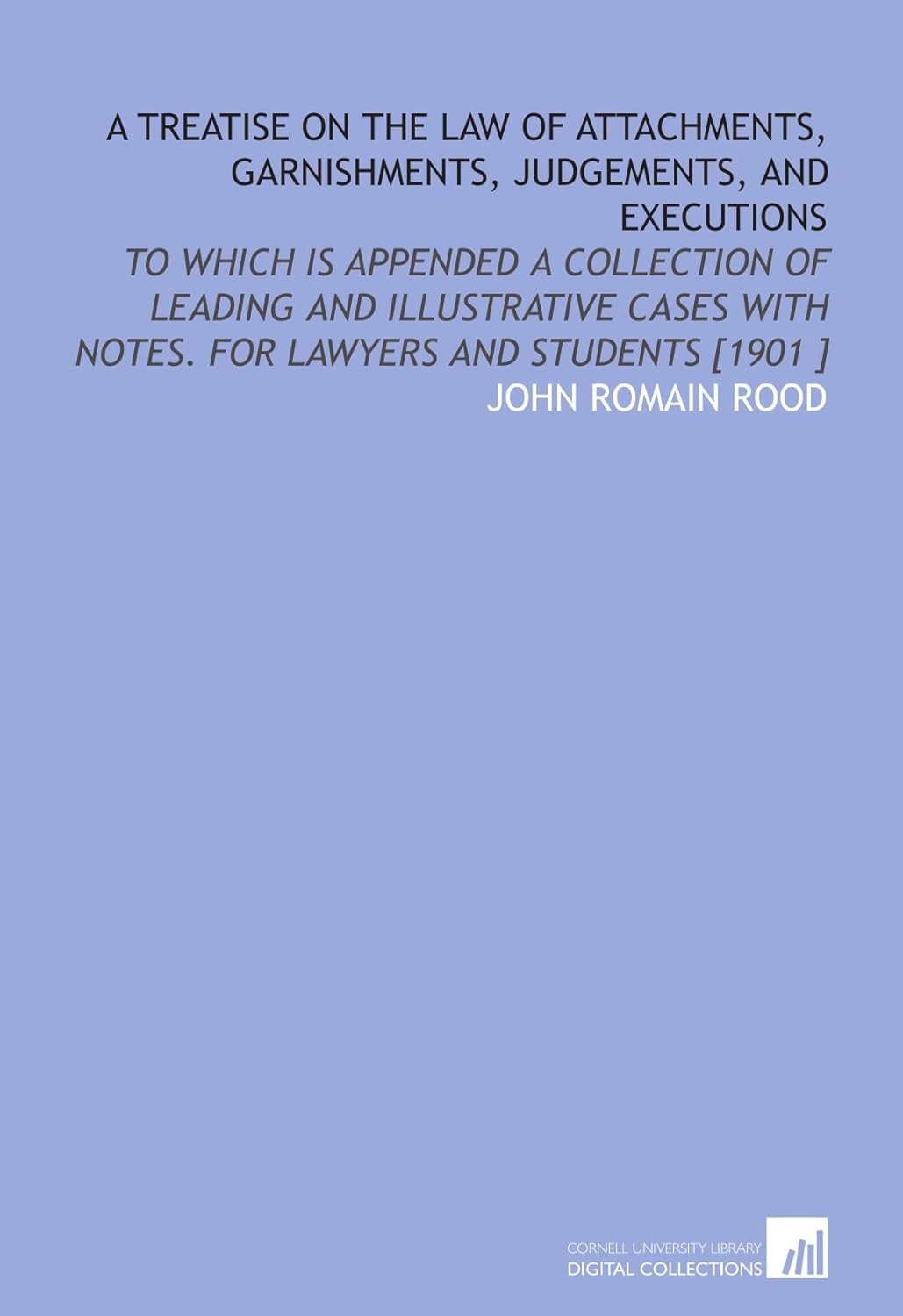 A Treatise on the Law of Attachments, Garnishments, Judgements, and Executions To