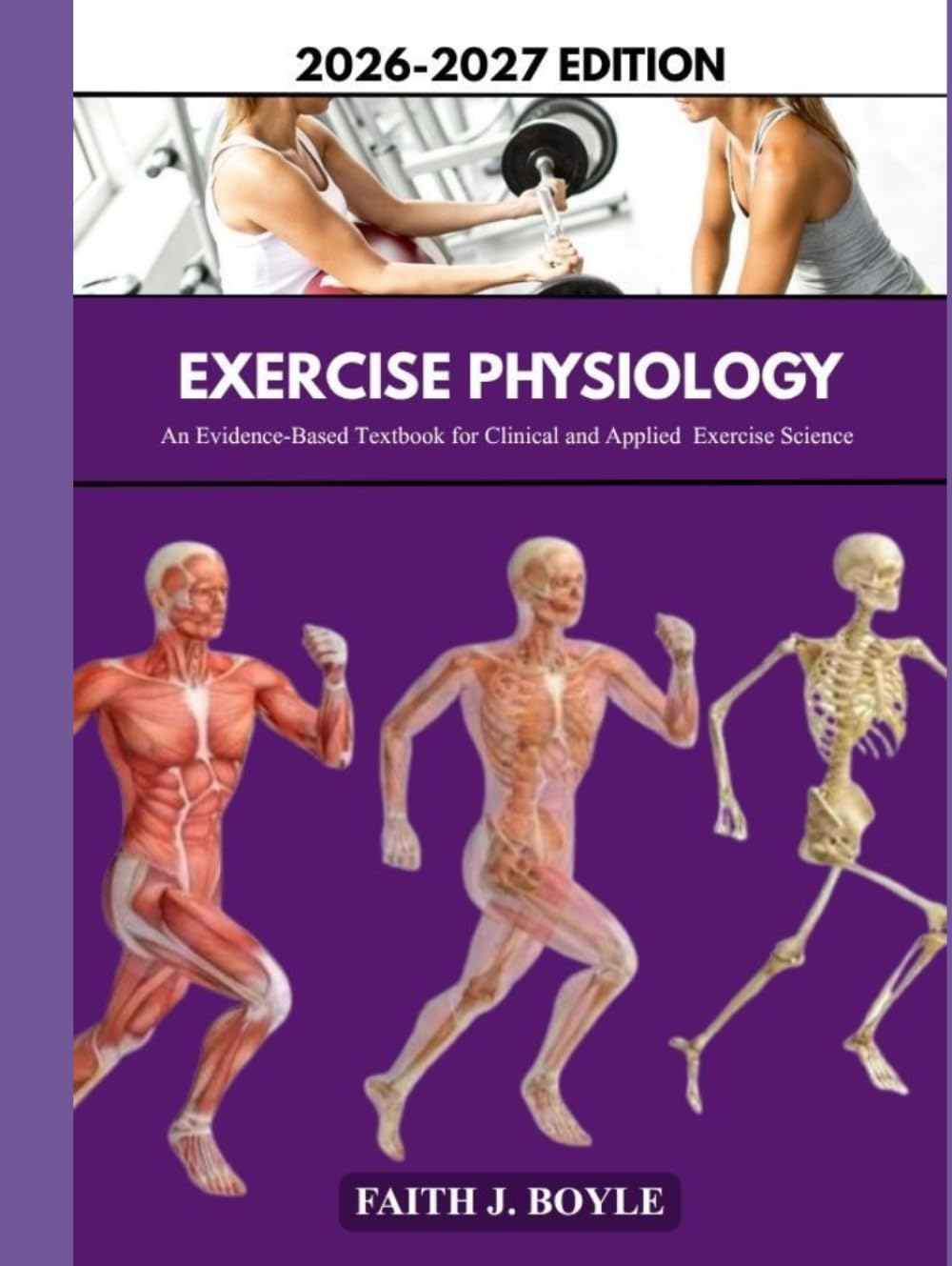 EXERCISE PHYSIOLOGY 2026–2027 EDITION: An Evidence-Based Textbook for Clinical and Applied Exercise Science