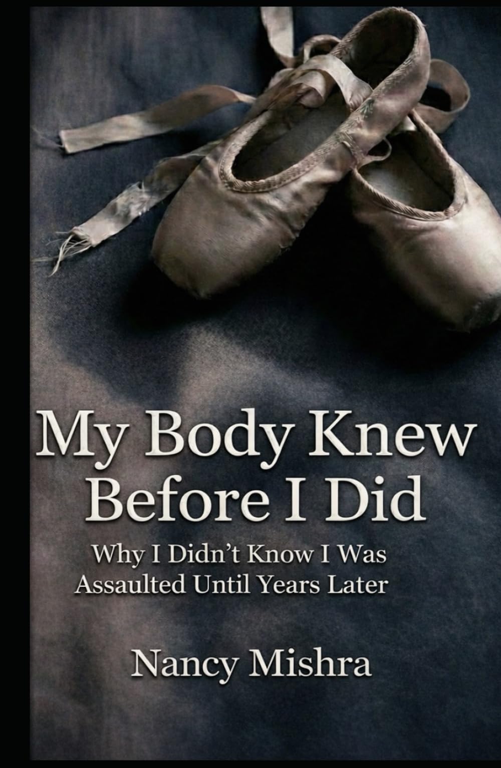 My Body Knew Before I Did: Why I Didn't Knew I Was Assaulted Until Years Later