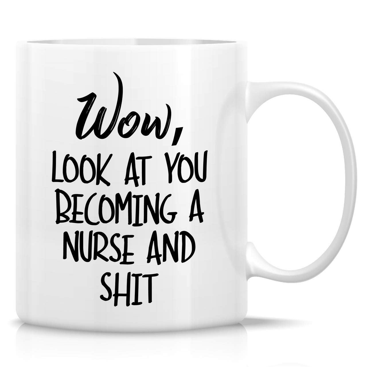 RetreezFunny Mug - Wow Look at You Becoming a Nurse Graduation 11 Oz Ceramic Coffee Mugs - Funny, Sarcasm, Inspirational, Motivational birthday gifts for friends, coworkers, siblings, sister, brother