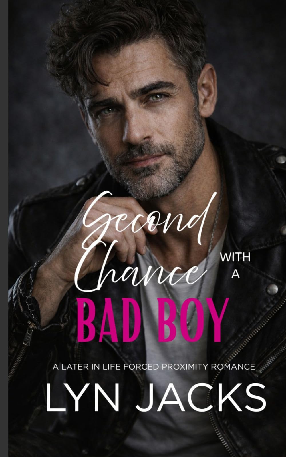 Second Chance with a Bad Boy: A Later in Life Forced Proximity Romance