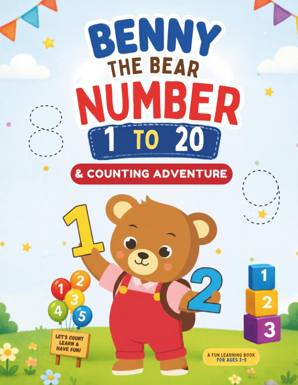 Benny the Bear Numbers 1 to 20 & Counting Adventure: A Fun Preschool Counting Activity Book for Ages 3-5 (Benny The Bear Learning Series)