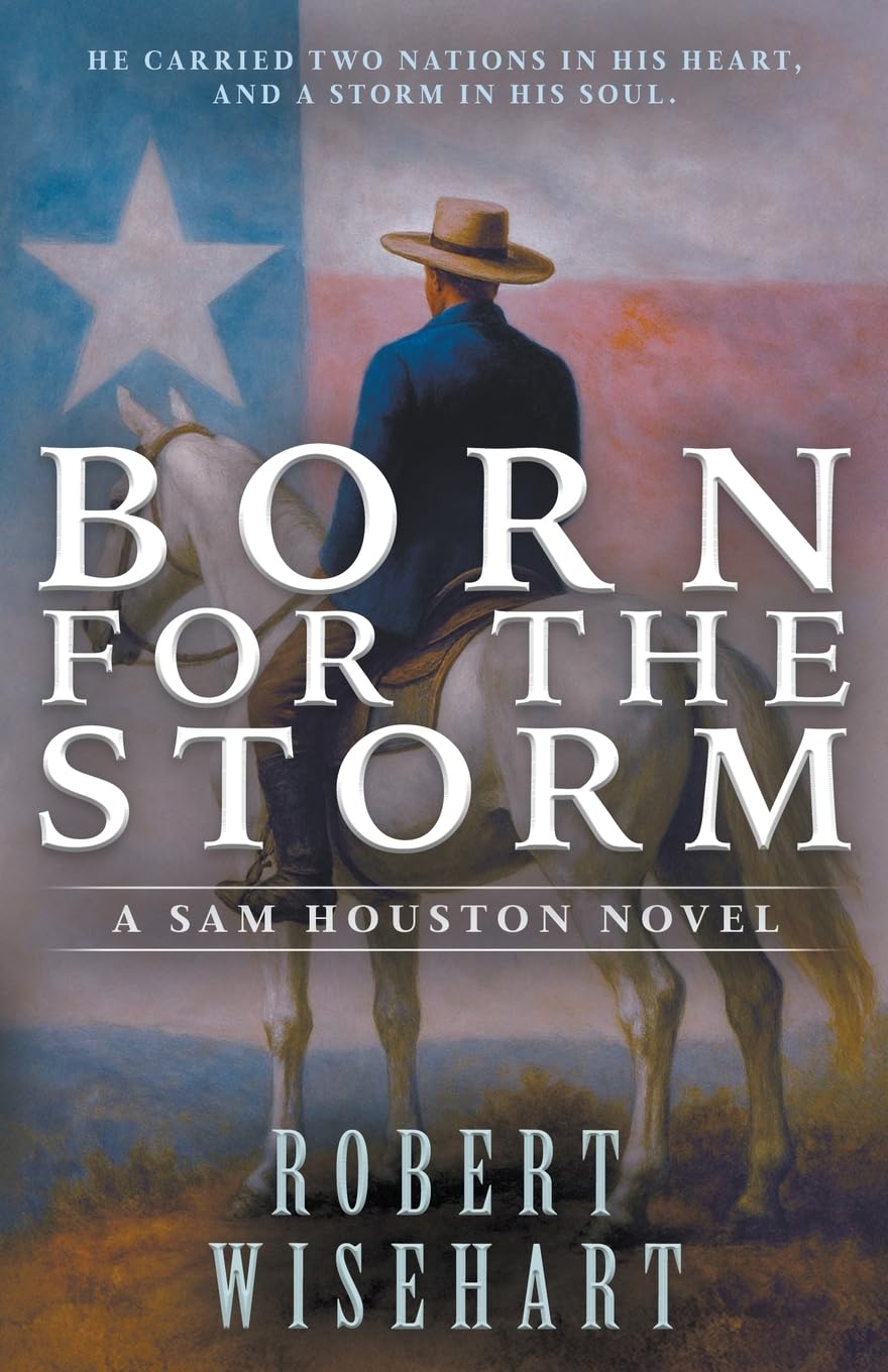 Born For The Storm: A Western Historical Fiction Series (Sam Houston)