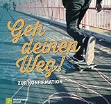  Geh deinen Weg!: Zur Konfirmation